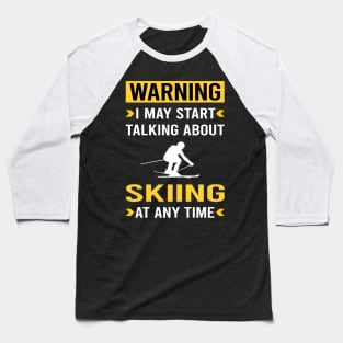 Warning Skiing Ski Skier Baseball T-Shirt